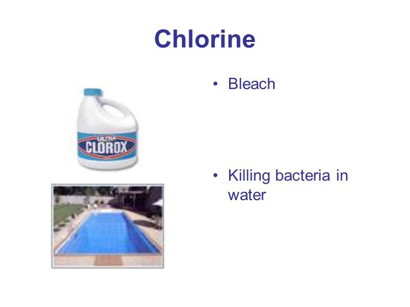 Chlorine Bleach    Killing bacteria in water